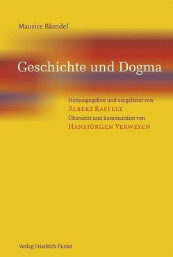 Geschichte und Dogma von Blondel,  Maurice, Raffelt,  Albert, Verweyen,  Hansjürgen