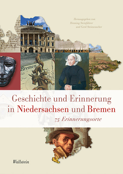 Geschichte und Erinnerung in Niedersachsen und Bremen von Steinführer,  Henning, Steinwascher,  Gerd