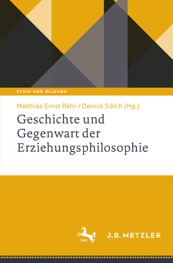 Geschichte und Gegenwart der Erziehungsphilosophie von Bähr,  Matthias Ernst, Sölch,  Dennis