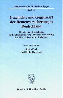 Geschichte und Gegenwart der Rentenversicherung in Deutschland. von Fisch,  Stefan, Haerendel,  Ulrike