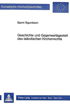 Geschichte und Gegenwartsgestalt des isländischen Kirchenrechts von Sigurdsson,  Bjarni
