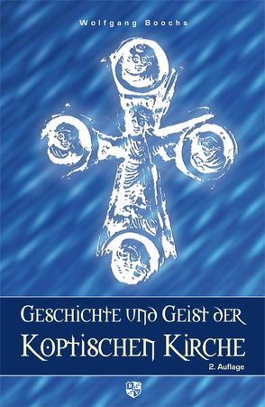 Geschichte und Geist der Koptischen Kirche von Boochs,  Wolfgang