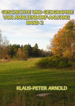 Geschichte und Geographie von Amaliendorf-Aalfang von Arnold,  Klaus-Peter