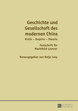 Geschichte und Gesellschaft des modernen China von Levy,  Katja