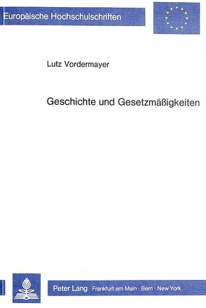 Geschichte und Gesetzmässigkeiten von Vordermayer,  Lutz