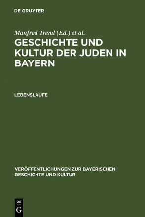 Geschichte und Kultur der Juden in Bayern / Lebensläufe von Brockhoff,  Evamaria, Treml,  Manfred, Weigand,  Wolf