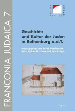 Geschichte und Kultur der Juden in Rothenburg o.d.T. von Bezirk Mittelfranken, Kluxen,  Andrea M., Krieger,  Julia
