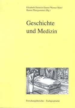 Geschichte und Medizin von Burmeister,  Karl H, Dietrich-Daum,  Elisabeth, Heiss,  Hans, Jütte,  Robert, Kipp,  Godehard, Kofler,  Christian, Kulhanek,  Evelyn, Matt,  Werner, Platzgummer,  Hanno, Roilo,  Christine, Zirker,  Walter, Zschiegner,  Christine