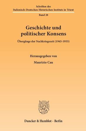Geschichte und politischer Konsens. von Cau,  Maurizio, Pallaver,  Günther