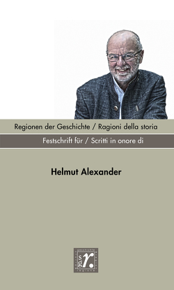 Geschichte und Region / Storia e regione Sonderheft 2022 von Bonoldi,  Andrea, Heiss,  Hans, Lechner,  Stefan