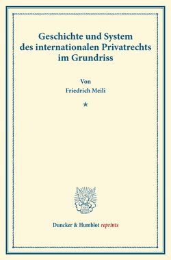 Geschichte und System des internationalen Privatrechts im Grundriss. von Meili,  Friedrich