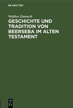 Geschichte und Tradition von Beerseba im alten Testament von Zimmerli,  Walther