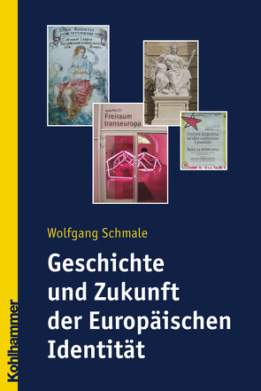 Geschichte und Zukunft der Europäischen Identität von Schmale,  Wolfgang