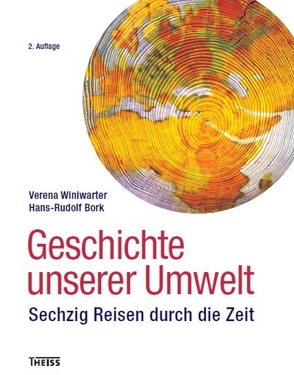 Geschichte unserer Umwelt von Bork,  Hans-Rudolf, Winiwarter,  Verena