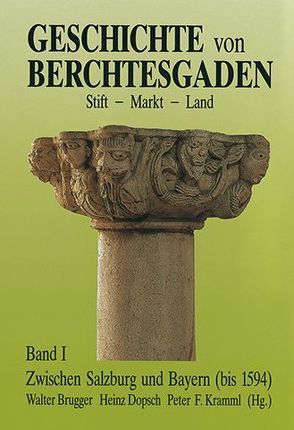 Geschichte von Berchtesgaden, Stift – Markt – Land von Brugger,  Walter, Dopsch,  Heinz, Kramml,  Peter F