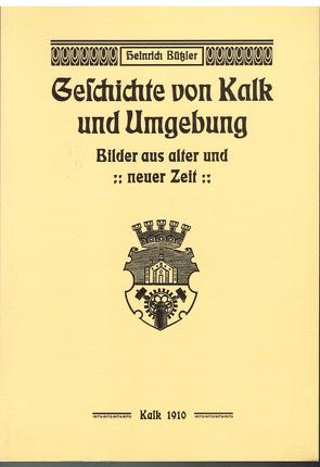 Geschichte von Kalk und Umgebung von Bilz,  Fritz, Bützler,  Heinrich, Winfried ,  Ohlerth