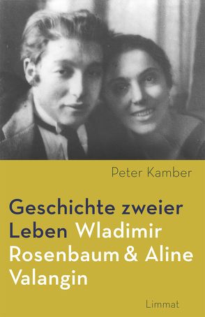 Geschichte zweier Leben – Wladimir Rosenbaum und Aline Valangin von Kamber,  Peter