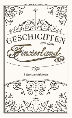 Geschichten aus dem Finsterland von Eder,  Eleonore, Eisenwort,  Gregor, Fädler,  Stefan, Firzinger,  Susanne, Geiger,  Emil Jens, Hofreiter,  Lukas, Lengauer,  Sybille, Maciuszek,  Dennis, Pils,  Georg, Prammer,  Michael, Ruppert,  Eva, Völker,  Mathieu, Weiss,  Florian