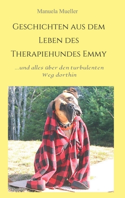 Geschichten aus dem Leben des Therapiehundes Emmy von Müller,  Manuela