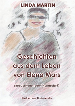Geschichten aus dem Leben von Elena Mars von Martin,  Linda