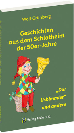 Geschichten aus dem Schlotheim der 50er-Jahre von Grünberg,  Wolf-Jürgen