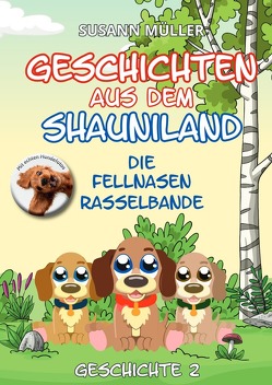 Geschichten aus dem Shauniland / Die Fellnasenrasselbande von Müller,  Susann