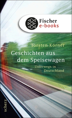 Geschichten aus dem Speisewagen von Körner,  Torsten