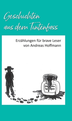 Geschichten aus dem Tintenfass von Hoffmann,  Andreas