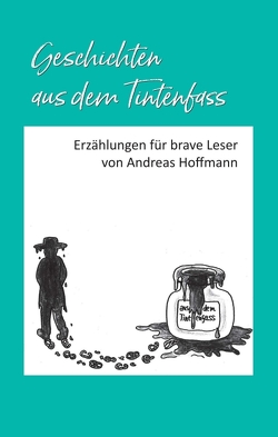 Geschichten aus dem Tintenfass von Hoffmann,  Andreas