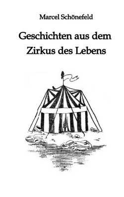 Geschichten aus dem Zirkus des Lebens von Schönefeld,  Marcel
