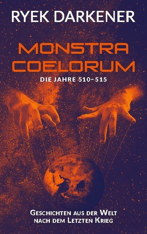 Geschichten aus der Welt nach dem Letzten Krieg – Monstra Coelorum von Darkener,  Ryek