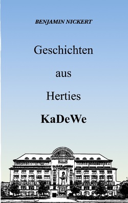 Geschichten aus Herties KaDeWe von Nickert,  Benjamin