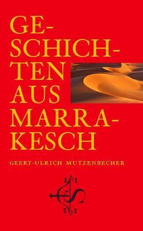GESCHICHTEN AUS MARRAKESCH von Mutzenbecher,  Geert-Ulrich