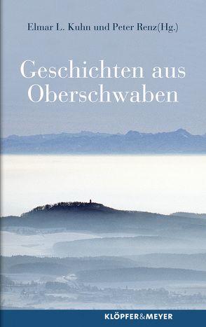 Geschichten aus Oberschwaben von Kuhn,  Elmar L, Renz,  Peter