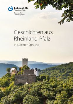 Geschichten aus Rheinland-Pfalz in Leichter Sprache von Berg,  Anne-Kathrin, Disser,  Julia