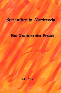 Geschichten aus Schwanburg und Marderstein / Brandstifter in Marderstein von Venn,  Felix