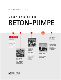 Geschichte(n) der Beton-Pumpe von Bender,  Horst