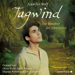 Geschichten der Jahreszeiten 4: Tagwind. Der Bewahrer der Jahreszeiten von Bittner,  Dagmar, Kube,  Oliver, Vielhaben,  Ann, Weigert,  Jacob, Wolf,  Jennifer