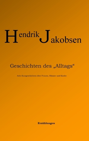 Geschichten des Alltags von Jakobsen,  Hendrik