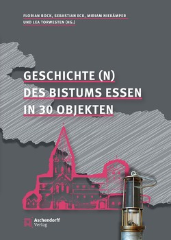 Geschichte(n) des Bistums Essen von Böck,  Florian, Eck,  Sebastian, Niekämper,  Miriam, Torwesten,  Lea