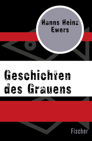 Geschichten des Grauens von Ewers,  Hanns Heinz
