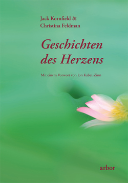 Geschichten des Herzens von Feldmann,  Christina, Hein,  Karin, Kabat-Zinn,  Jon, Kornfield,  Jack