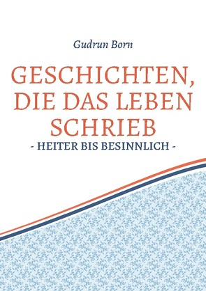 Geschichten, die das leben schrieb von Born,  Gudrun