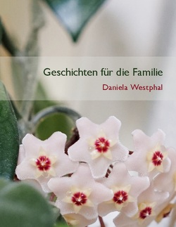 Geschichten für die Familie von Westphal,  Daniela