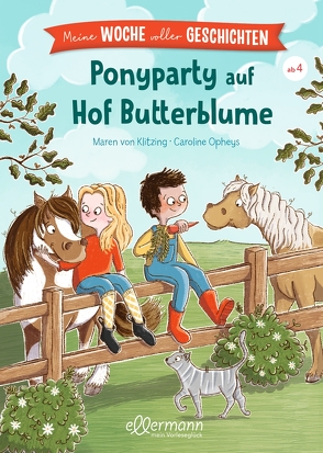 Meine Woche voller Geschichten. Ponyparty auf Hof Butterblume von Opheys,  Caroline, von Klitzing,  Maren