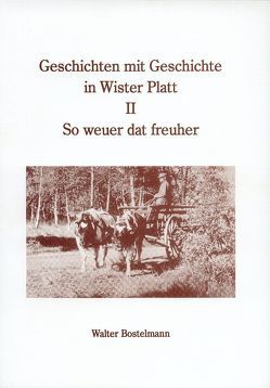 Geschichten mit Geschichte in Wister Platt von Bostelmann,  Walter