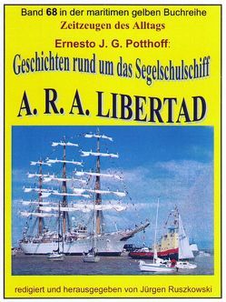 Geschichten rund um das Segelschulschiff A.R.A. Libertad von Potthoff,  Ernesto J, Ruszkowski,  Jürgen