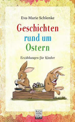 Geschichten rund um Ostern von Schlenke,  Eva-Marie