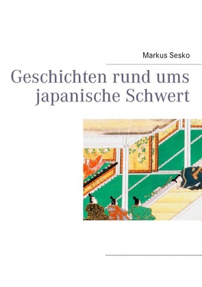 Geschichten rund ums japanische Schwert von Sesko,  Markus