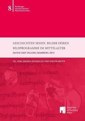 Geschichten sehen, Bilder hören – Bildprogramme im Mittelalter von Meyer,  Evelyn, Schindler,  Andrea